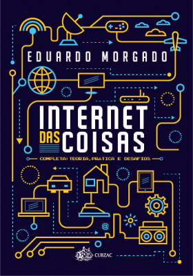 Internet das Coisas - Completa: Teoria, Prática e Desafios