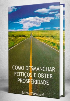 Como Desmanchar Feitiços e Obter Prosperidade