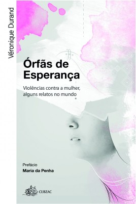Órfãs de Esperança - Violências contra a mulher, alguns relatos no mundo