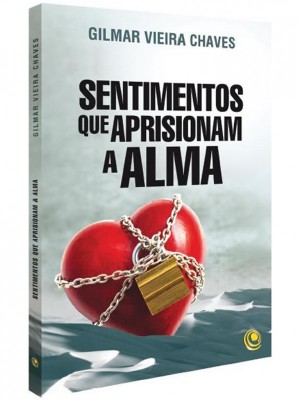 Sentimentos que Aprisionam a Alma