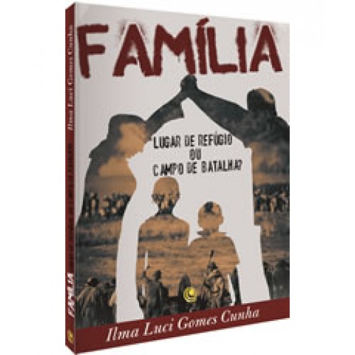 Família Lugar de Refugio ou Campo de Batalha?