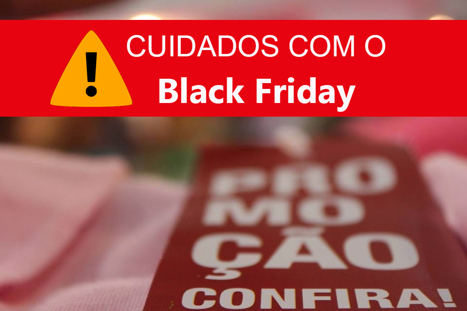 Resultado de imagem para CUIDADOS DURANTE A BLACK FRIDAY